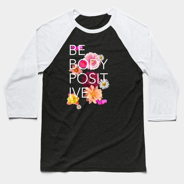 Be Body Positive Baseball T-Shirt by Glogo